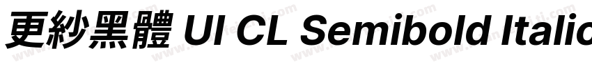 更紗黑體 UI CL Semibold Italic字体转换